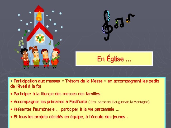 En Église … • Participation aux messes « Trésors de la Messe » en