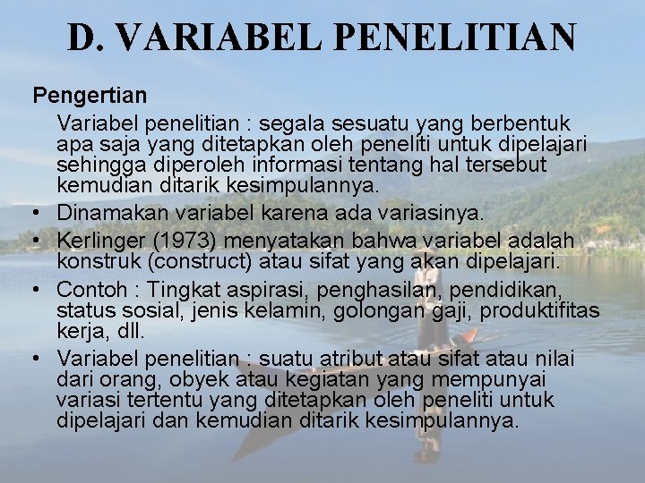 D. VARIABEL PENELITIAN Pengertian Variabel penelitian : segala sesuatu yang berbentuk apa saja yang