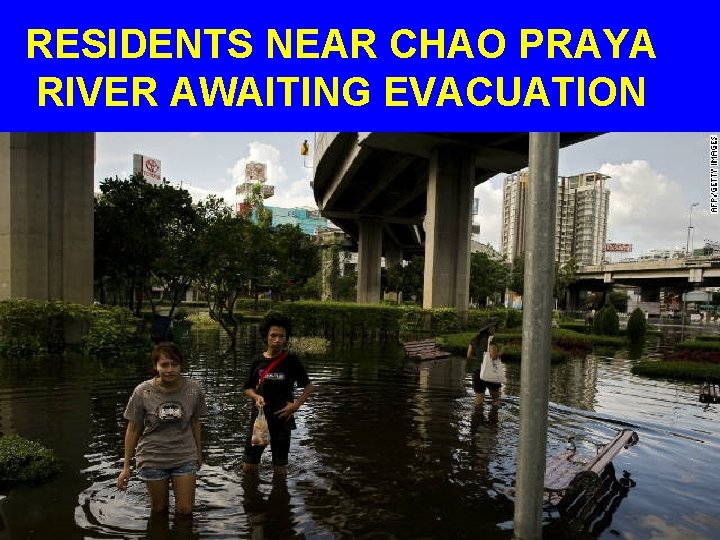 RESIDENTS NEAR CHAO PRAYA RIVER AWAITING EVACUATION 