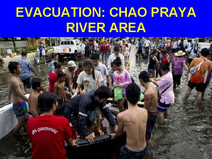 EVACUATION: CHAO PRAYA RIVER AREA 