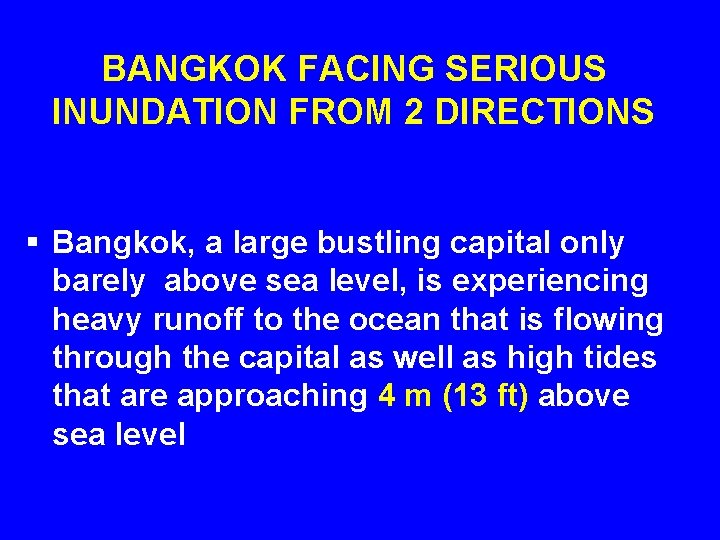 BANGKOK FACING SERIOUS INUNDATION FROM 2 DIRECTIONS § Bangkok, a large bustling capital only