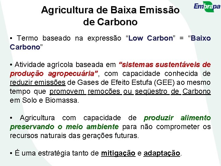 Agricultura de Baixa Emissão de Carbono • Termo baseado na expressão “Low Carbon” Carbon