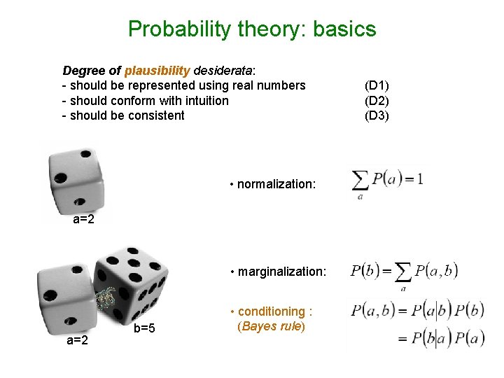 Probability theory: basics Degree of plausibility desiderata: - should be represented using real numbers