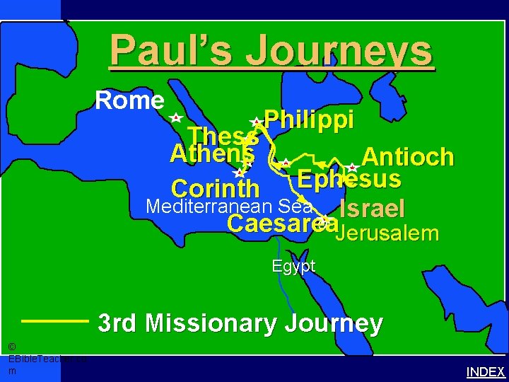 Paul’s Journeys Paul’s 3 rd Journey Paul-3 rd Missionary Journey Rome Philippi Thess Athens