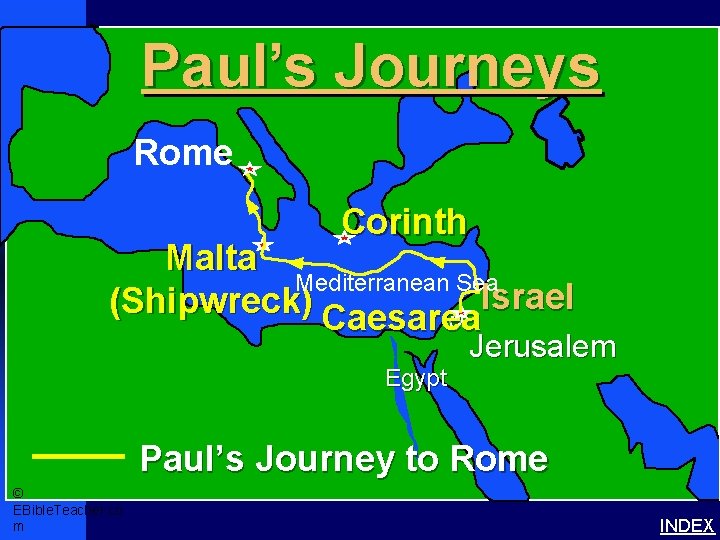 Paul- Journey to Rome Paul’s Journeys Paul’s Journey to Rome Corinth Malta Mediterranean Sea