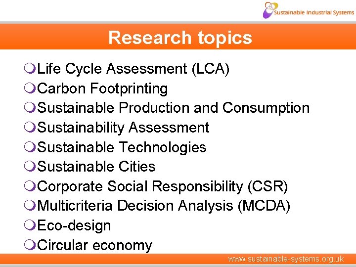 Research topics m. Life Cycle Assessment (LCA) m. Carbon Footprinting m. Sustainable Production and