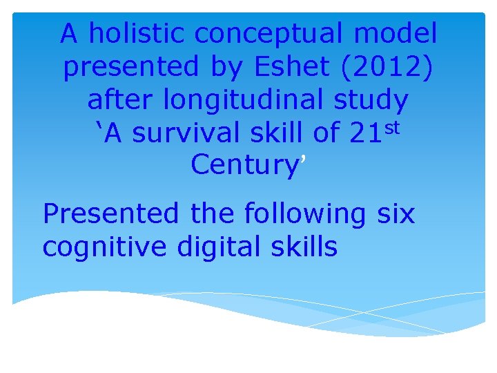 A holistic conceptual model presented by Eshet (2012) after longitudinal study ‘A survival skill