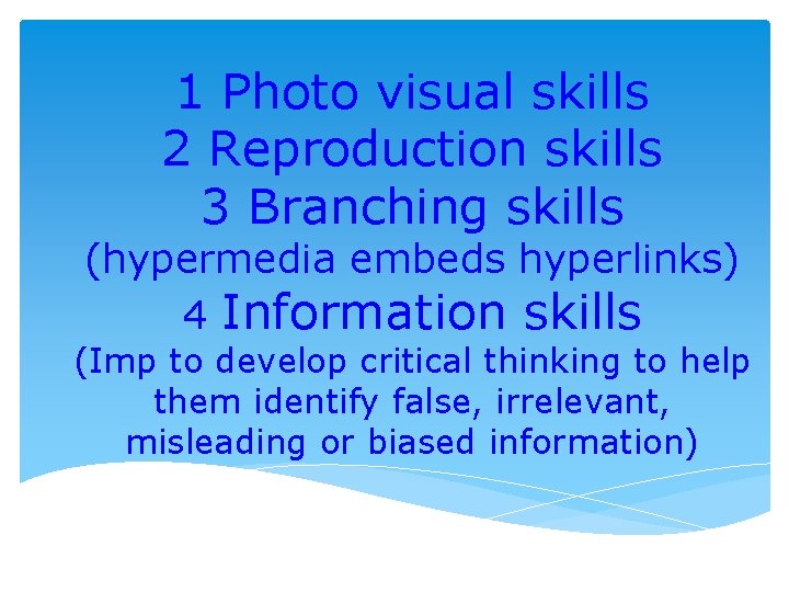 1 Photo visual skills 2 Reproduction skills 3 Branching skills (hypermedia embeds hyperlinks) 4