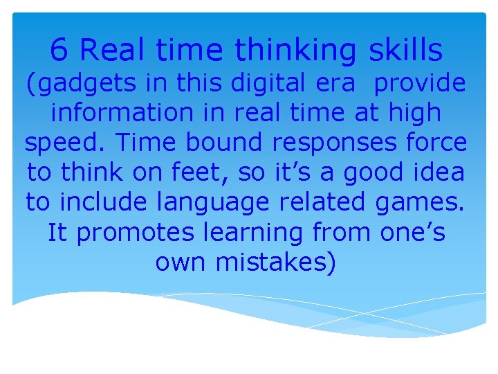 6 Real time thinking skills (gadgets in this digital era provide information in real