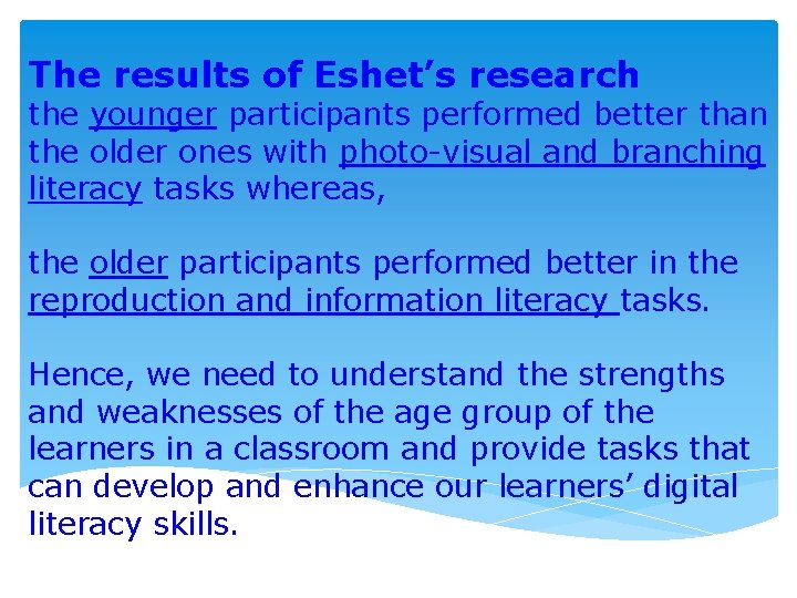 The results of Eshet’s research the younger participants performed better than the older ones