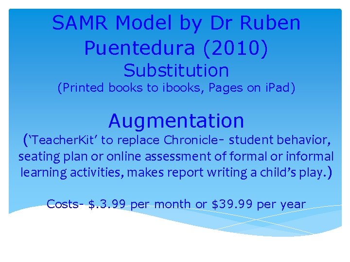 SAMR Model by Dr Ruben Puentedura (2010) Substitution (Printed books to ibooks, Pages on