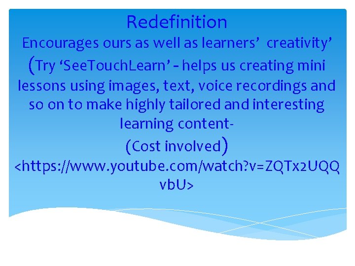 Redefinition Encourages ours as well as learners’ creativity’ (Try ‘See. Touch. Learn’ – helps