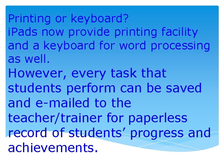 Printing or keyboard? i. Pads now provide printing facility and a keyboard for word