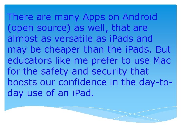 There are many Apps on Android (open source) as well, that are almost as