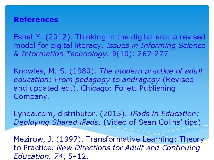 References Eshet Y. (2012). Thinking in the digital era: a revised model for digital