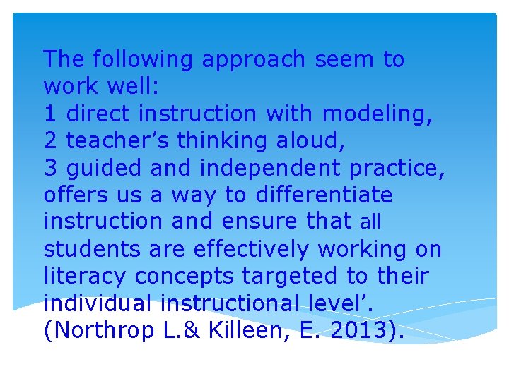 The following approach seem to work well: 1 direct instruction with modeling, 2 teacher’s