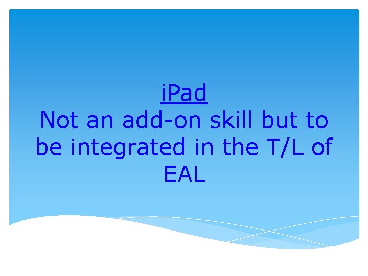 i. Pad Not an add-on skill but to be integrated in the T/L of