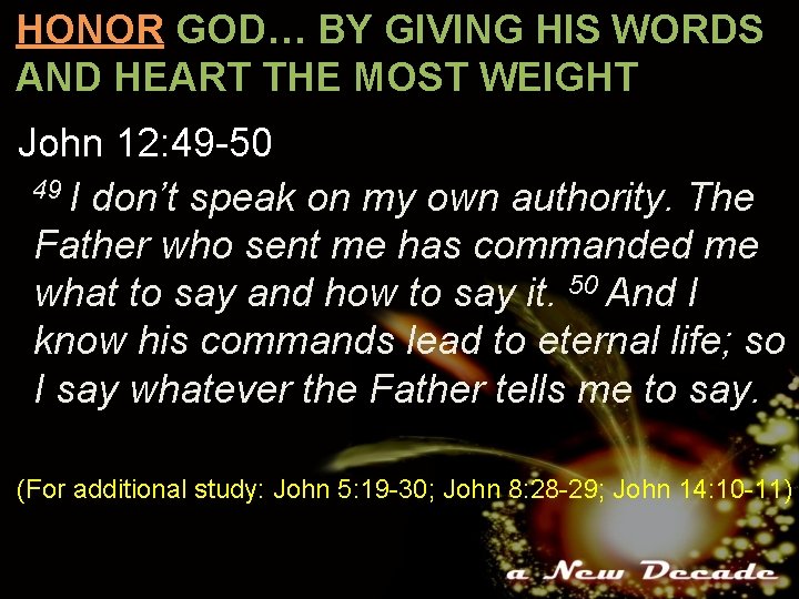 HONOR GOD… BY GIVING HIS WORDS AND HEART THE MOST WEIGHT John 12: 49