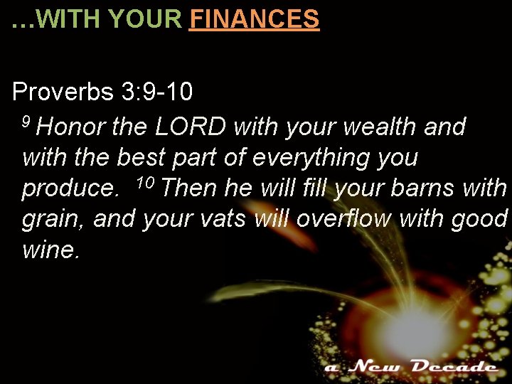 …WITH YOUR FINANCES Proverbs 3: 9 -10 9 Honor the LORD with your wealth