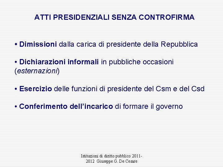 ATTI PRESIDENZIALI SENZA CONTROFIRMA • Dimissioni dalla carica di presidente della Repubblica • Dichiarazioni