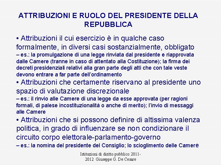 ATTRIBUZIONI E RUOLO DEL PRESIDENTE DELLA REPUBBLICA • Attribuzioni il cui esercizio è in ATTRIBUZIONI E RUOLO DEL PRESIDENTE DELLA REPUBBLICA • Attribuzioni il cui esercizio è in