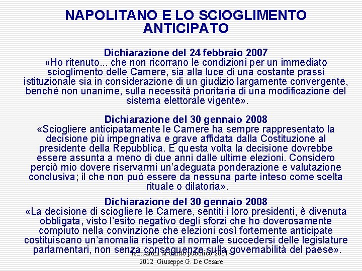 NAPOLITANO E LO SCIOGLIMENTO ANTICIPATO Dichiarazione del 24 febbraio 2007 «Ho ritenuto. . . NAPOLITANO E LO SCIOGLIMENTO ANTICIPATO Dichiarazione del 24 febbraio 2007 «Ho ritenuto. . .