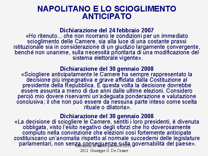 NAPOLITANO E LO SCIOGLIMENTO ANTICIPATO Dichiarazione del 24 febbraio 2007 «Ho ritenuto. . .