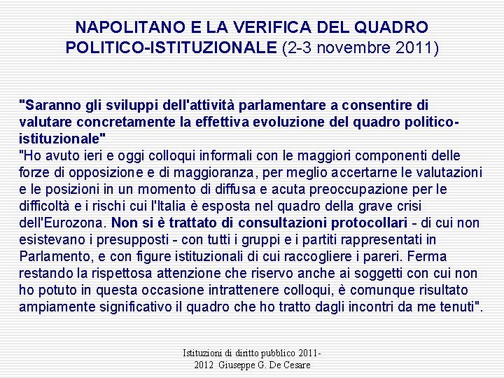 NAPOLITANO E LA VERIFICA DEL QUADRO POLITICO-ISTITUZIONALE (2 -3 novembre 2011) "Saranno gli sviluppi