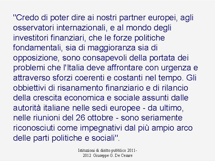 "Credo di poter dire ai nostri partner europei, agli osservatori internazionali, e al mondo