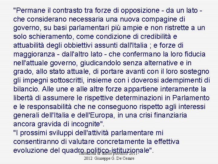 "Permane il contrasto tra forze di opposizione - da un lato - che considerano "Permane il contrasto tra forze di opposizione - da un lato - che considerano