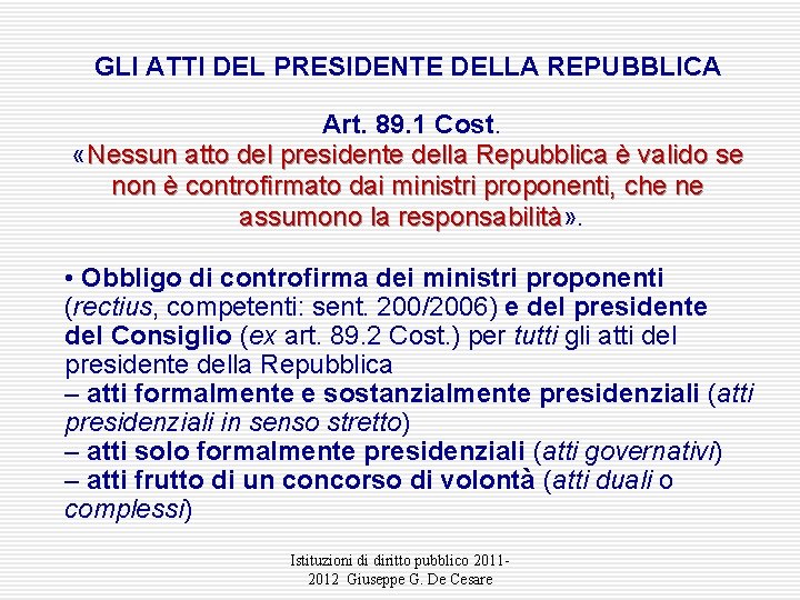 GLI ATTI DEL PRESIDENTE DELLA REPUBBLICA Art. 89. 1 Cost. «Nessun atto del presidente