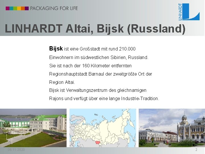 LINHARDT Altai, Bijsk (Russland) Bijsk ist eine Großstadt mit rund 210. 000 Einwohnern im