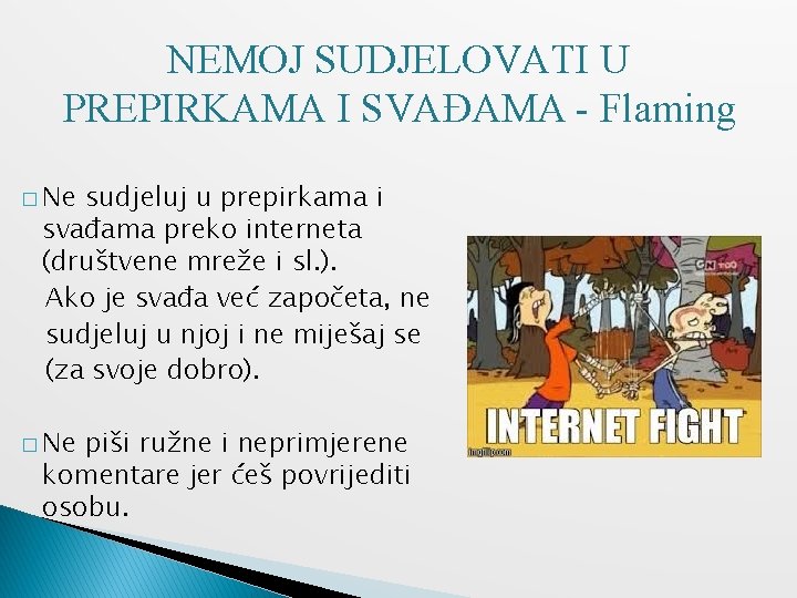 NEMOJ SUDJELOVATI U PREPIRKAMA I SVAĐAMA - Flaming � Ne sudjeluj u prepirkama i