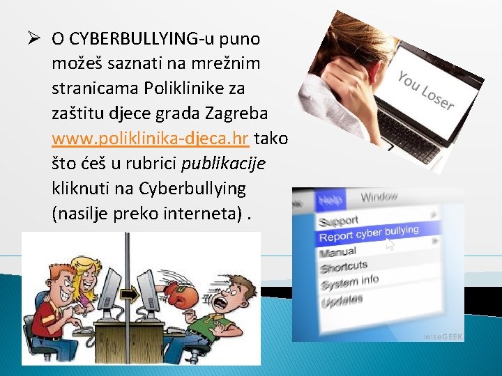 Ø O CYBERBULLYING-u puno možeš saznati na mrežnim stranicama Poliklinike za zaštitu djece grada