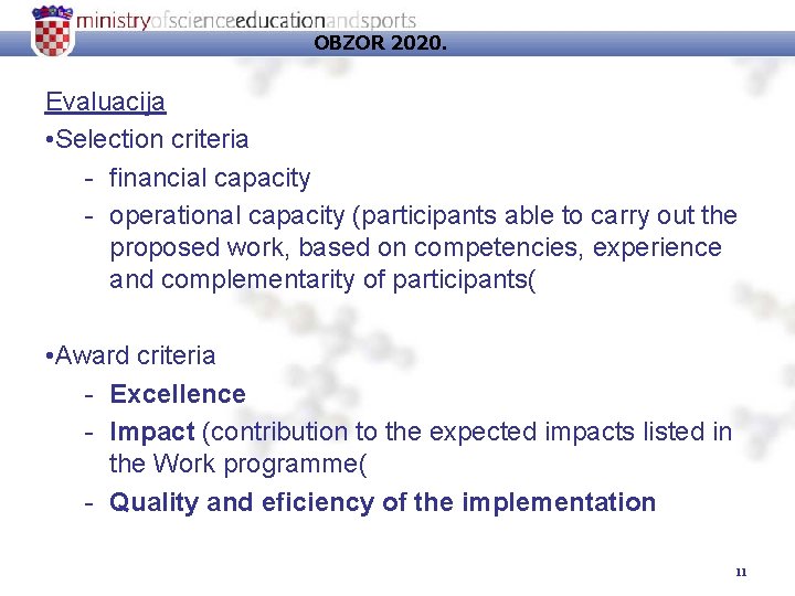 OBZOR 2020. Evaluacija • Selection criteria - financial capacity - operational capacity (participants able