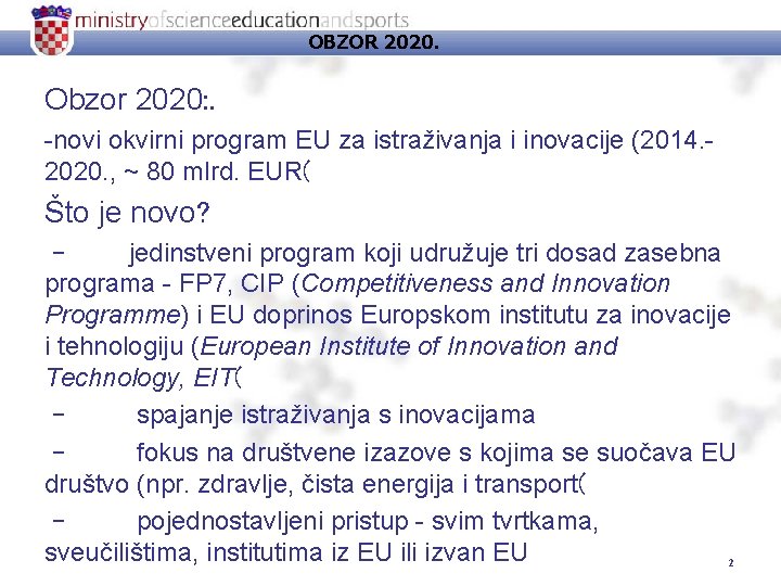 OBZOR 2020. Obzor 2020: . -novi okvirni program EU za istraživanja i inovacije (2014.