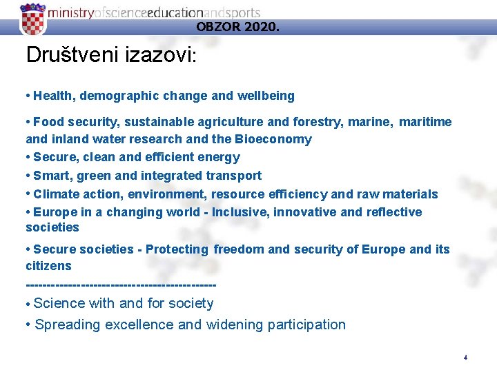 OBZOR 2020. Društveni izazovi: • Health, demographic change and wellbeing • Food security, sustainable