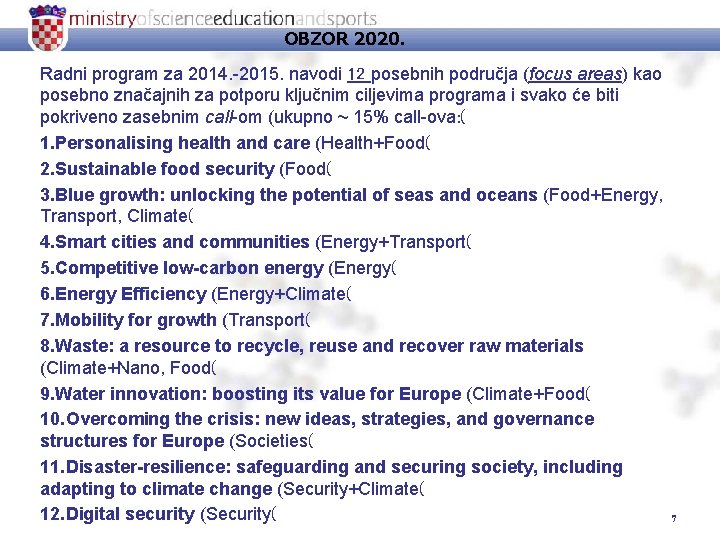 OBZOR 2020. Radni program za 2014. -2015. navodi 12 posebnih područja (focus areas) kao