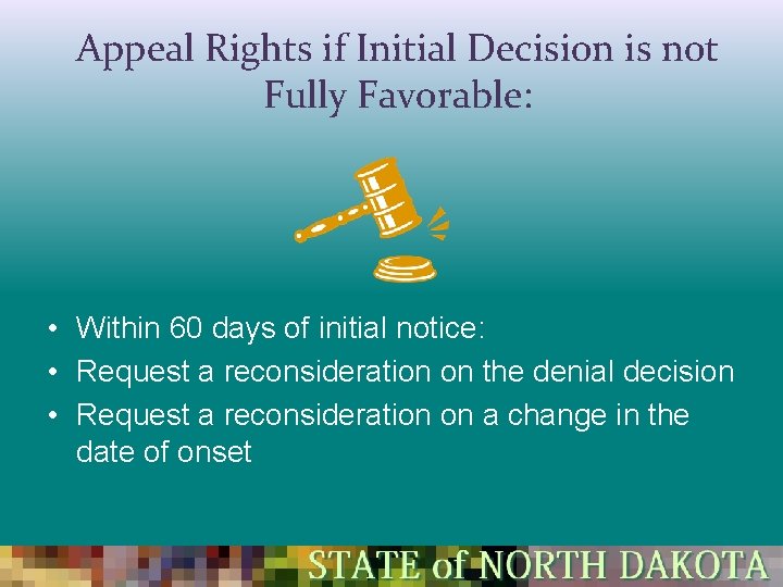 Appeal Rights if Initial Decision is not Fully Favorable: • Within 60 days of