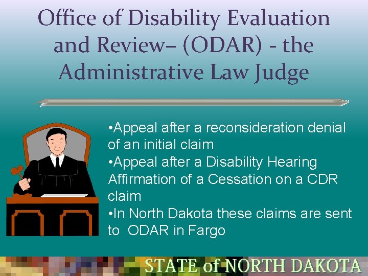 Office of Disability Evaluation and Review– (ODAR) - the Administrative Law Judge • Appeal