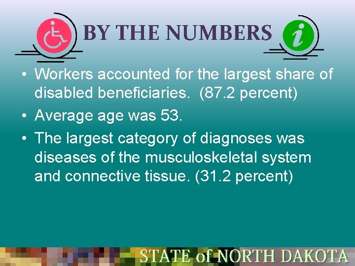 BY THE NUMBERS • Workers accounted for the largest share of disabled beneficiaries. (87.