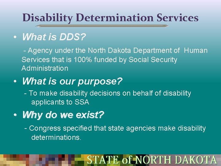 Disability Determination Services • What is DDS? - Agency under the North Dakota Department