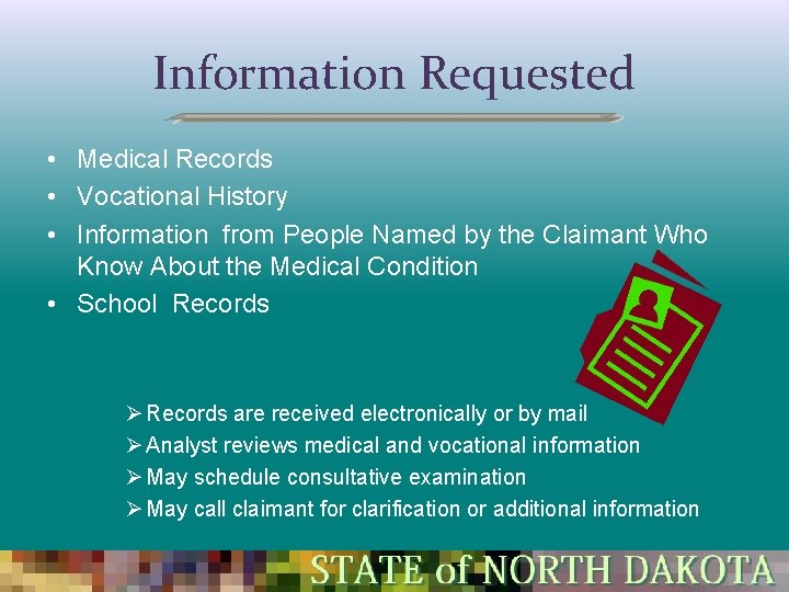 Information Requested • Medical Records • Vocational History • Information from People Named by