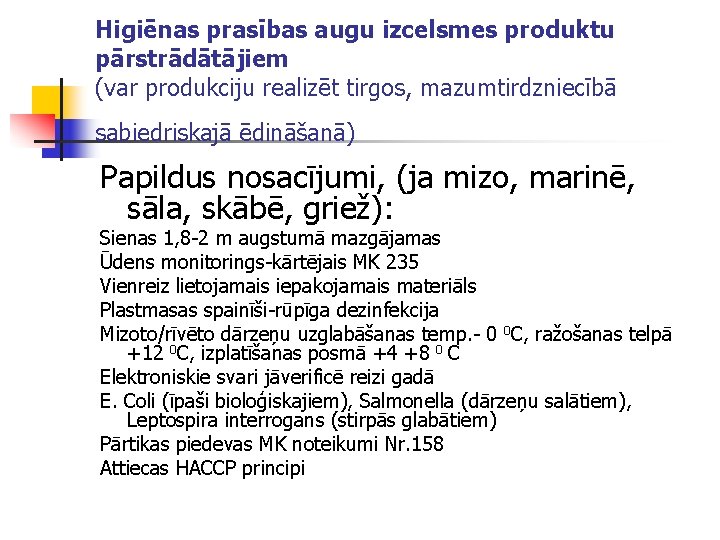 Higiēnas prasības augu izcelsmes produktu pārstrādātājiem (var produkciju realizēt tirgos, mazumtirdzniecībā sabiedriskajā ēdināšanā) Papildus