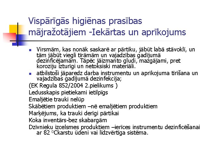 Vispārīgās higiēnas prasības mājražotājiem -Iekārtas un aprīkojums Virsmām, kas nonāk saskarē ar pārtiku, jābūt