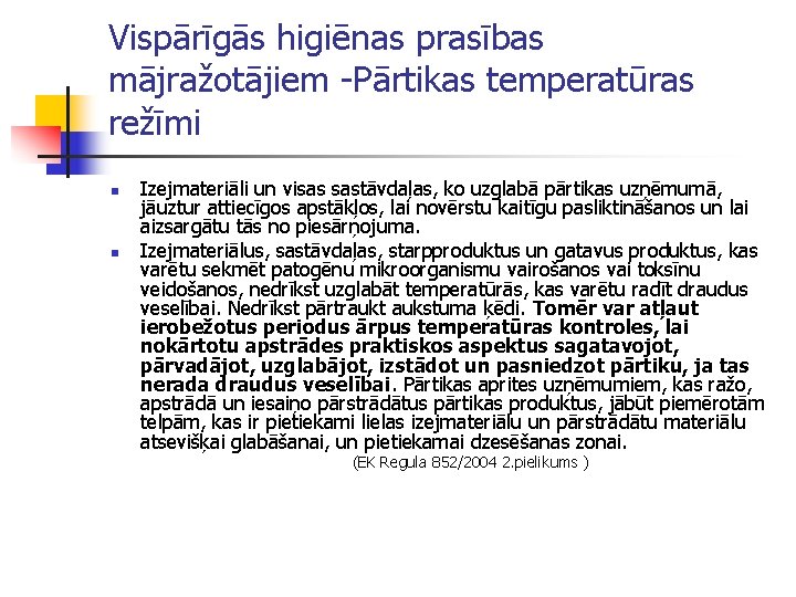 Vispārīgās higiēnas prasības mājražotājiem -Pārtikas temperatūras režīmi n n Izejmateriāli un visas sastāvdaļas, ko