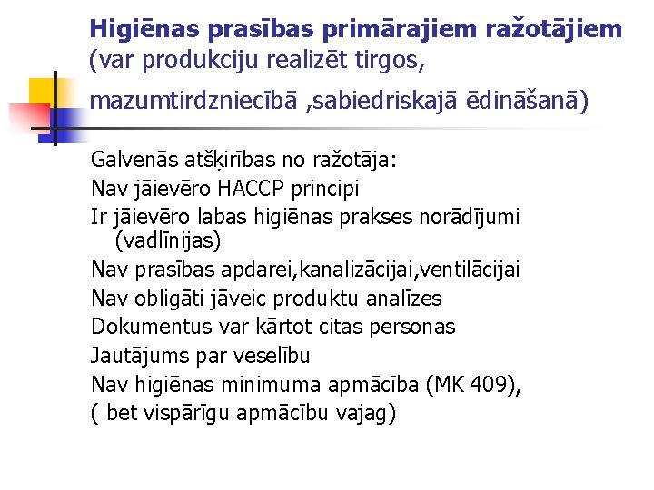 Higiēnas prasības primārajiem ražotājiem (var produkciju realizēt tirgos, mazumtirdzniecībā , sabiedriskajā ēdināšanā) Galvenās atšķirības