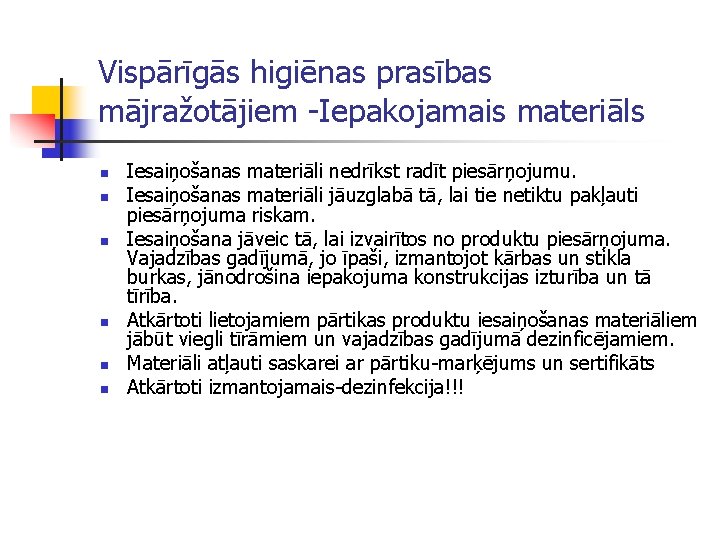 Vispārīgās higiēnas prasības mājražotājiem -Iepakojamais materiāls n n n Iesaiņošanas materiāli nedrīkst radīt piesārņojumu.