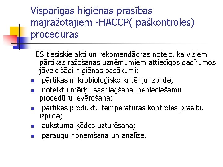 Vispārīgās higiēnas prasības mājražotājiem -HACCP( paškontroles) procedūras ES tiesiskie akti un rekomendācijas noteic, ka