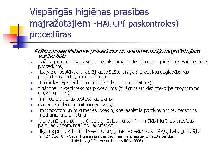 Vispārīgās higiēnas prasības mājražotājiem -HACCP( paškontroles) procedūras Paškontroles sistēmas procedūras un dokumentācija mājražotājiem varētu